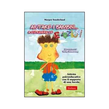 Aiutare i bambini... A esprimere le emozioni. Attività psicoeducative con il supporto di una favola. Con CD-ROM