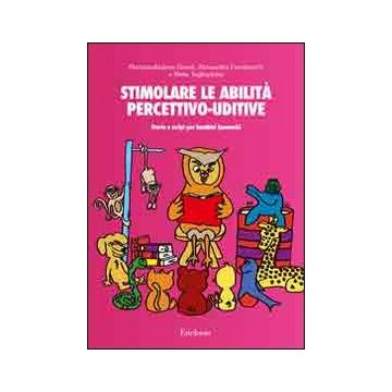 Stimolare le abilità percettivo-uditive. Storie e script per bambini ipoacustici. Con CD Audio