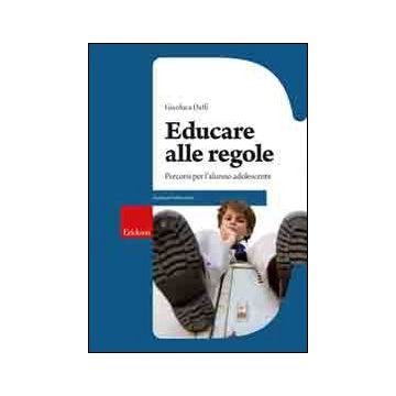 Educare alle regole. Percorsi per l'alunno adolescente