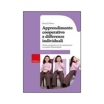 Apprendimento cooperativo e differenze individuali. Attività ed esperienze per la Scuola primaria e secondaria di primo grado