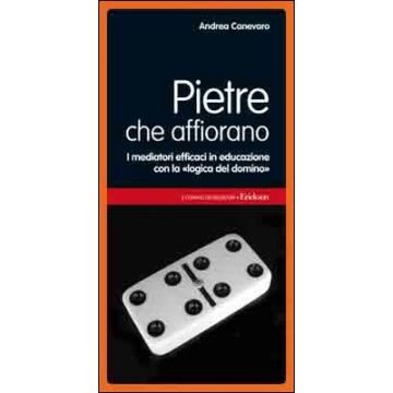 Pietre che affiorano. I mediatori efficaci in educazione con la «logica del domino»