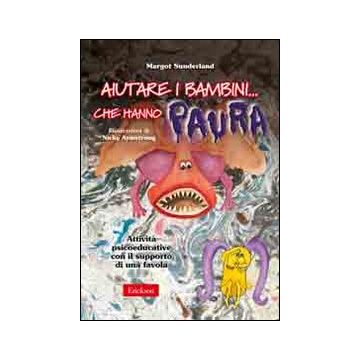 Aiutare i bambini che hanno paura. Attività psicoeducative con il supporto di una favola. Kit con CD-ROM