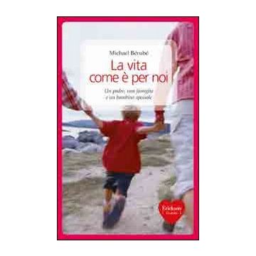 La vita come è per noi. Un padre, una famiglia e un bambino speciale