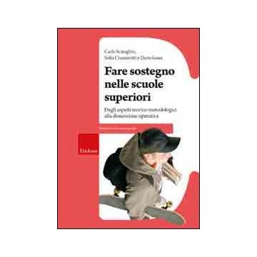 Fare sostegno nelle scuole superiori. Dagli aspetti teorico-metodologici alla dimensione operativa
