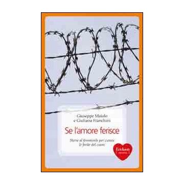 Se l'amore ferisce. Storie al femminile per curare le ferite del cuore