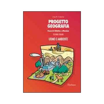 Progetto geografia. Percorsi di didattica e riflessione. Vol. 2: Uomo e ambiente