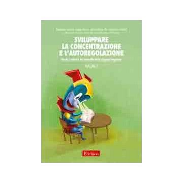 Sviluppare la concentrazione e l'autoregolazione. Vol. 2: Giochi e attività sul controllo della risposta impulsiva