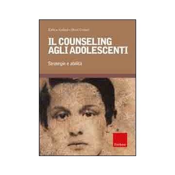 Il counseling agli adolescenti. Strategie e abilità