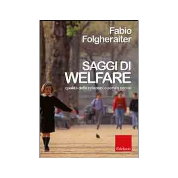 Saggi di welfare. Qualità delle relazioni e servizi sociali