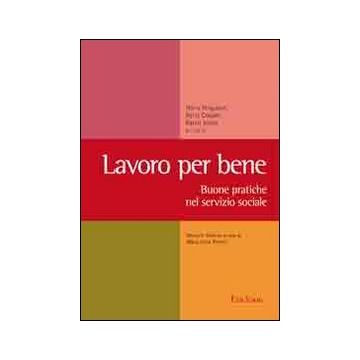 Lavoro per bene. Buone pratiche nel servizio sociale