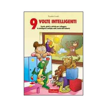 Nove volte intelligenti. Favole, giochi e attività per sviluppare le intelligenze multiple nella scuola dell'infanzia