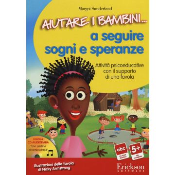 Aiutare i bambini... a seguire sogni e speranze. Attività psicoeducative con il supporto di una favola. CD-ROM