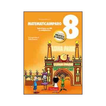 MatematicaImparo. Vol. 8: Tutti al lavoro con Lilli. La moltiplicazione