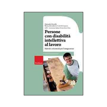 Persone con disabilità intellettiva al lavoro. Metodi e strumenti