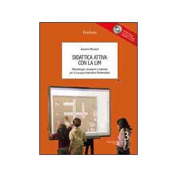 Didattica attiva con la LIM. Metodologie, strumenti e materiali. Con CD-ROM