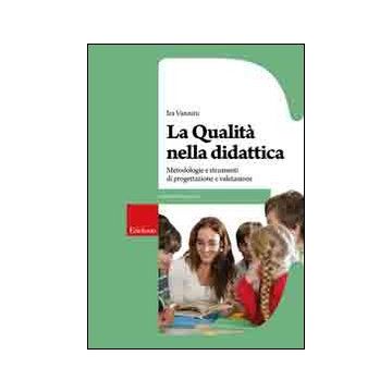 La qualità nella didattica. Metodologia e strumenti di progettazione e valutazione