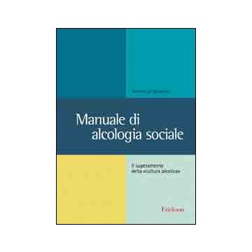 Manuale di alcologia sociale. Il superamento della «cultura alcolica»
