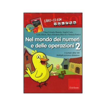 Nel mondo dei numeri e delle operazioni. Kit. Con CD-ROM. Vol. 2: I numeri oltre 100. Moltiplicazione e divisione