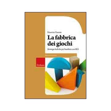 La fabbrica dei giochi. Strategie ludiche per alunni con BES