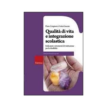 Qualità di vita e integrazione scolastica. Indicatori e strumenti di valutazione per le disabilità