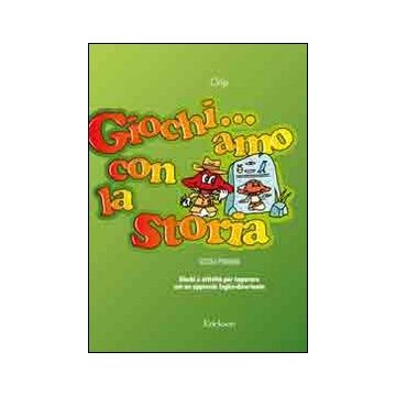 Giochi... amo con la storia. Giochi e attività per imparare con un approccio logico-divertente