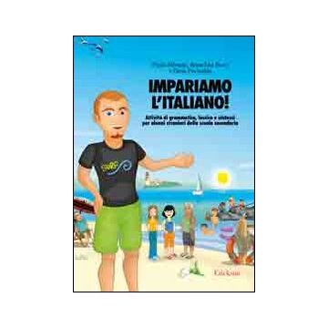 Impariamo l'italiano! Attività di grammatica, lessico e sintassi per alunni stranieri nella scuola secondaria. Con CD Audio