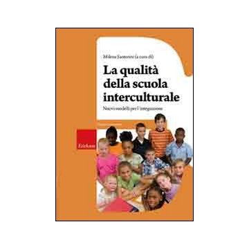 La qualità della scuola interculturale. Nuovi modelli per l'integrazione