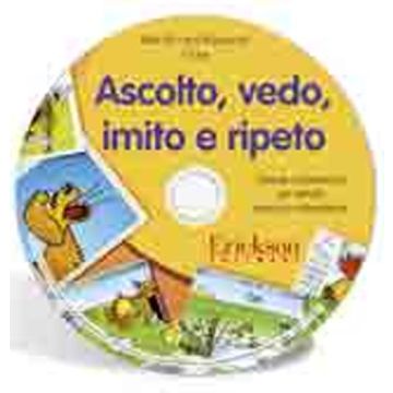 Ascolto, vedo, imito e ripeto. Schede multimediali per attività prassico-articolatorie. CD-ROM