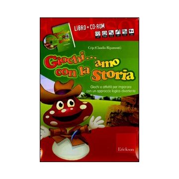 Giochi... amo con la storia. Giochi e attività per imparare con un approccio logico-divertente. Con CD-ROM