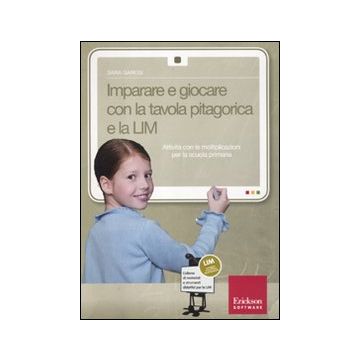 Imparare a giocare con la tavola pitagorica e la LIM. Attività con le moltiplicazioni per la scuola primaria. Con CD-ROM