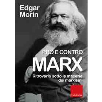 Pro e contro Marx. Ritrovarlo sotto le macerie dei marxismi