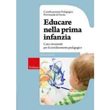 Educare nella prima infanzia. Casi e strumenti per il coordinamento pedagogico