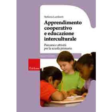 Apprendimento cooperativo e educazione interculturale. Percorsi e attività per la scuola primaria