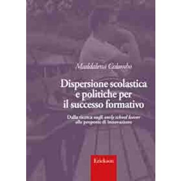 Dispersione scolastica e politiche per il successo formativo. Dalla ricerca sugli early school leaver alle proposte di innovazione
