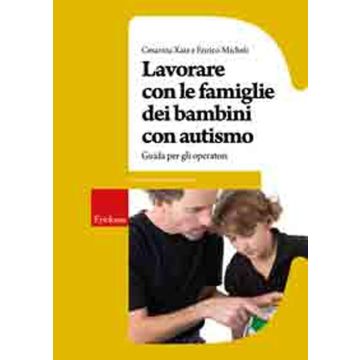 Lavorare con le famiglie dei bambini con autismo. Guida per gli operatori