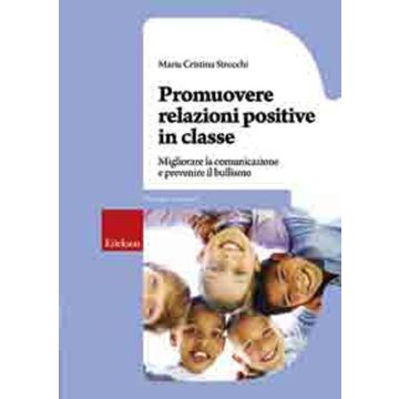 Promuovere relazioni positive in classe. Migliorare la comunicazione e prevenire il bullismo
