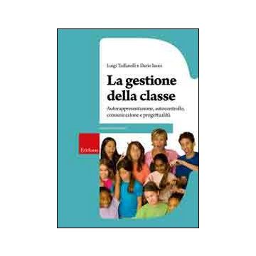 La gestione della classe. Autorappresentazione, autocontrollo, comunicazione e progettualità