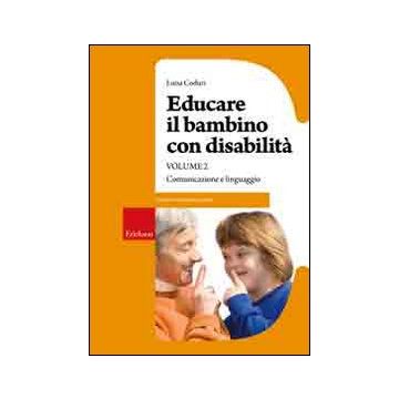 Educare il bambino con disabilità. Vol. 2: Comunicazione e linguaggio