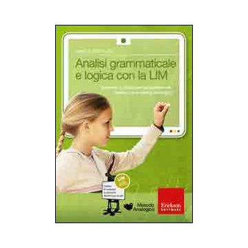 Analisi grammaticale e logica con la LIM. Strumenti e attività per l'apprendimento intuitivo con il metodo analogico. CD-ROM. Con libro