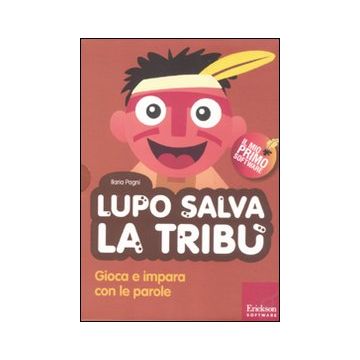 Lupo salva la tribù. Gioca e impara con le parole. Con CD-ROM