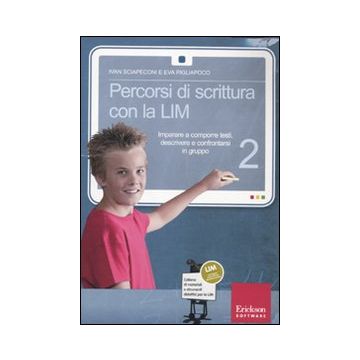 Percorsi di scrittura con la LIM 2. Imparare a comporre testi, descrivere e confrontarsi in gruppo. Con CD-ROM