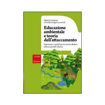 Educazione ambientale e teoria dell'attaccamento. Esperienze e modelli per la crescita affettiva nella scuola dell'infanzia