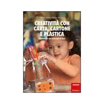 Creatività con carta, cartone, plastica. Laboratorio con materiali di riuso