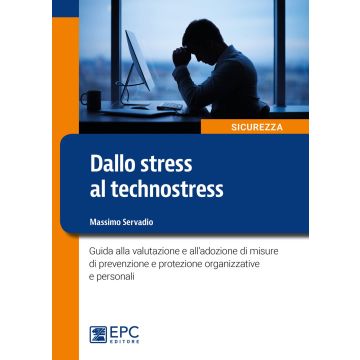 Dallo stress al technostress. Guida alla valutazione e all'adozione di misure di prevenzione e protezione organizzative e personali