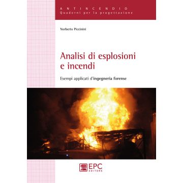 Analisi di esplosioni e incendi. Esempi applicati d'ingegneria forense