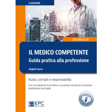 Il medico competente. Guida pratica alla professione. Ruolo, compiti e responsabilità. Con Contenuto online 2/ed.