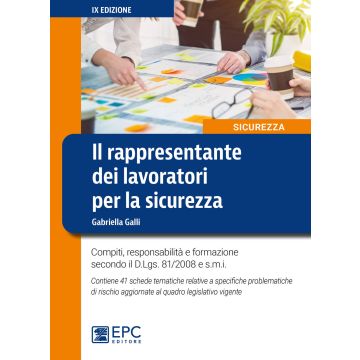 Il rappresentante dei lavoratori per la sicurezza. Compiti, responsabilità e formazione secondo il D.Lgs. 81/2008 e s.m.i. - 9/ed.