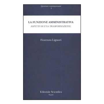 La funzione amministrativa. Aspetti di una trasformazione