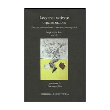 Leggere e scrivere organizzazioni. Estetica, umanesimo e conoscenze manageriali
