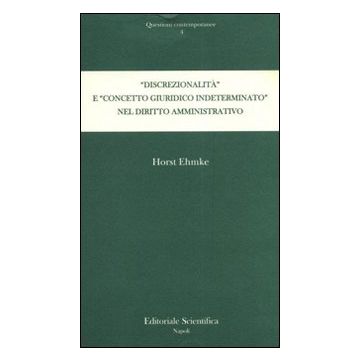 «Discrezionalità» e «concetto giuridico indeterminato» nel diritto amministrativo